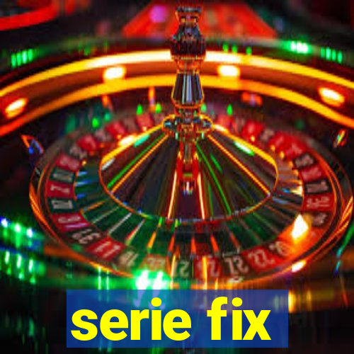 serie fix